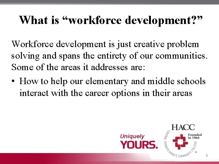 What is “workforce development? ” Workforce development is just creative problem solving and spans