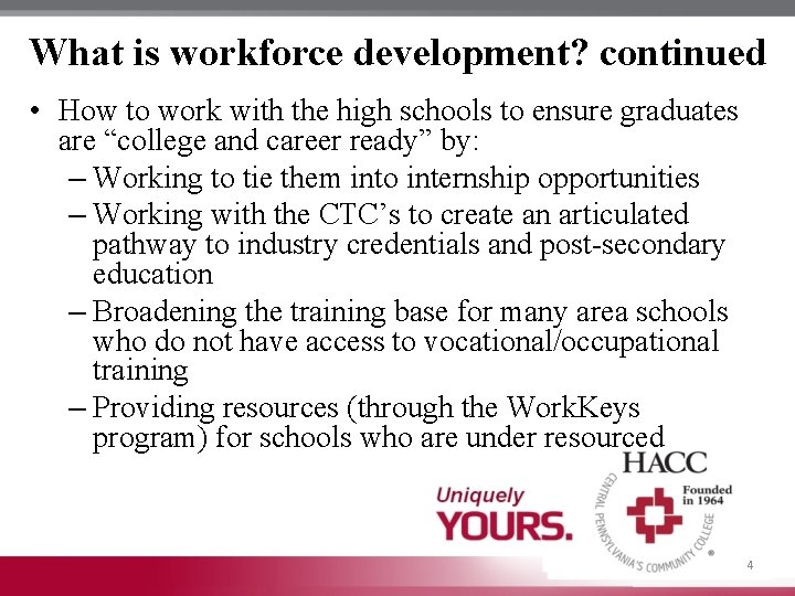 What is workforce development? continued • How to work with the high schools to