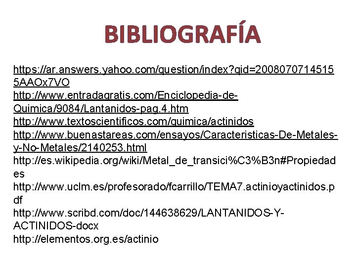 BIBLIOGRAFÍA https: //ar. answers. yahoo. com/question/index? qid=2008070714515 5 AAOx 7 VO http: //www. entradagratis.