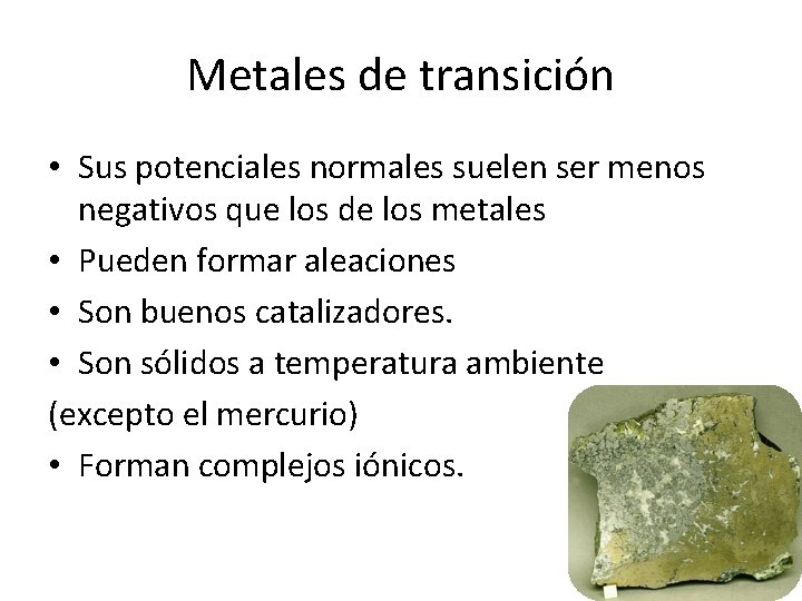 Metales de transición • Sus potenciales normales suelen ser menos negativos que los de