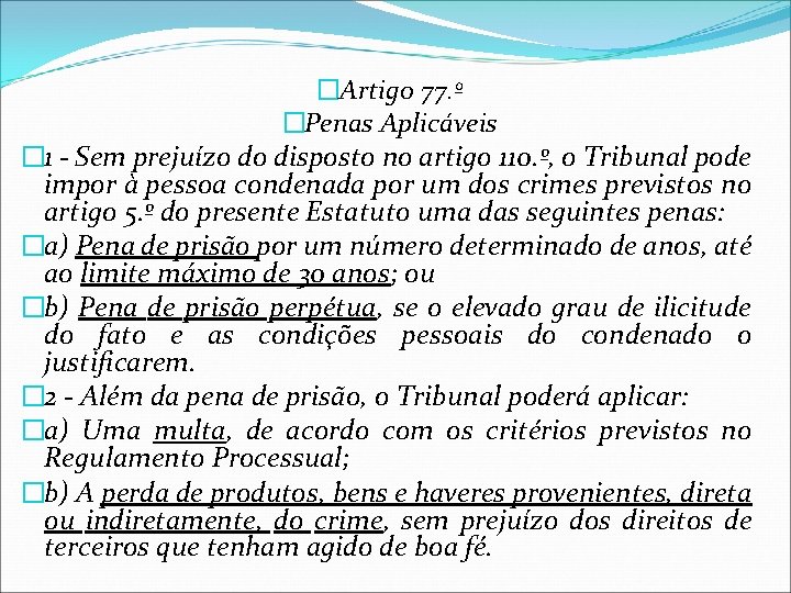 �Artigo 77. º �Penas Aplicáveis � 1 - Sem prejuízo do disposto no artigo