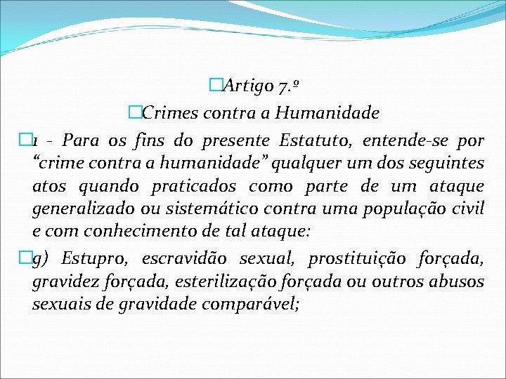 �Artigo 7. º �Crimes contra a Humanidade � 1 - Para os fins do