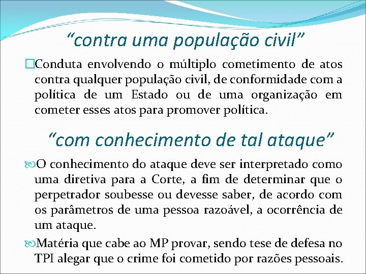 “contra uma população civil” �Conduta envolvendo o múltiplo cometimento de atos contra qualquer população