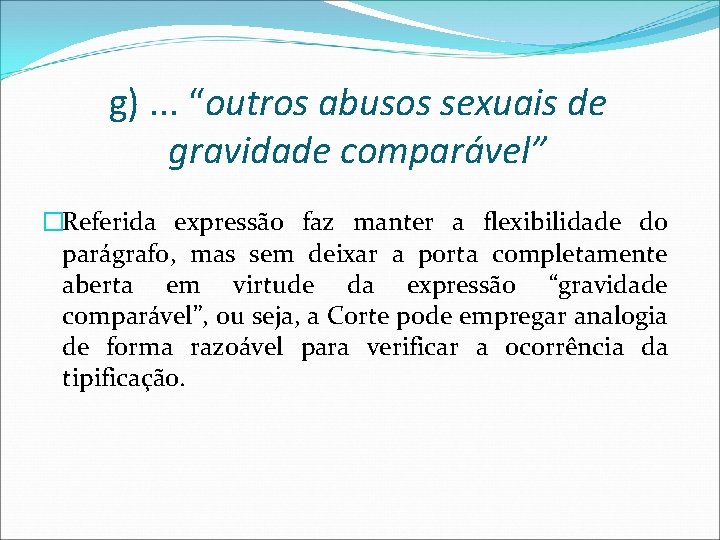 g). . . “outros abusos sexuais de gravidade comparável” �Referida expressão faz manter a