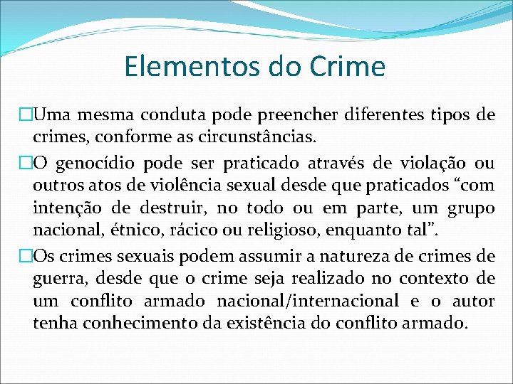 Elementos do Crime �Uma mesma conduta pode preencher diferentes tipos de crimes, conforme as