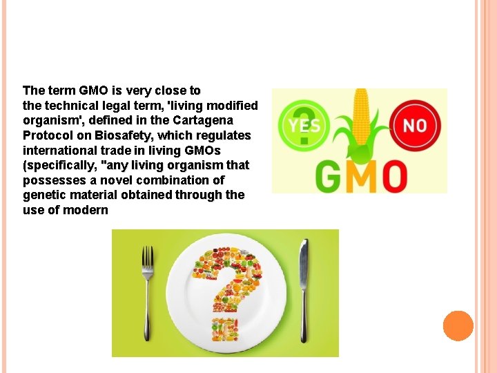 The term GMO is very close to the technical legal term, 'living modified organism',