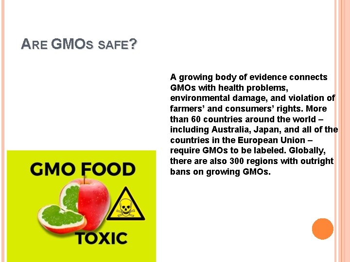 ARE GMOS SAFE? A growing body of evidence connects GMOs with health problems, environmental