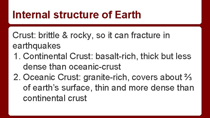 Internal structure of Earth Crust: brittle & rocky, so it can fracture in earthquakes Internal structure of Earth Crust: brittle & rocky, so it can fracture in earthquakes