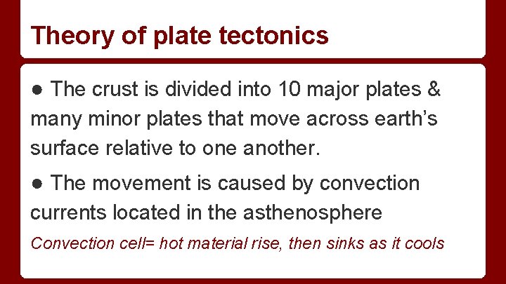 Theory of plate tectonics ● The crust is divided into 10 major plates & Theory of plate tectonics ● The crust is divided into 10 major plates &
