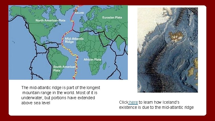 The mid-atlantic ridge is part of the longest mountain range in the world. Most The mid-atlantic ridge is part of the longest mountain range in the world. Most