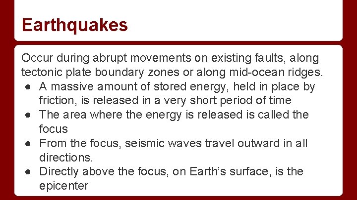 Earthquakes Occur during abrupt movements on existing faults, along tectonic plate boundary zones or Earthquakes Occur during abrupt movements on existing faults, along tectonic plate boundary zones or