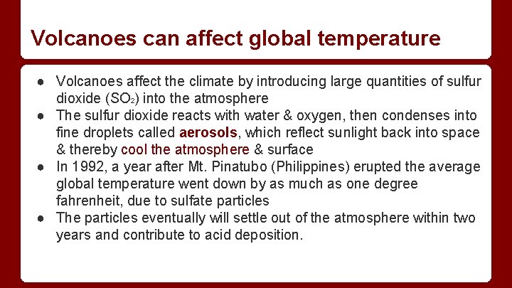 Volcanoes can affect global temperature ● Volcanoes affect the climate by introducing large quantities Volcanoes can affect global temperature ● Volcanoes affect the climate by introducing large quantities