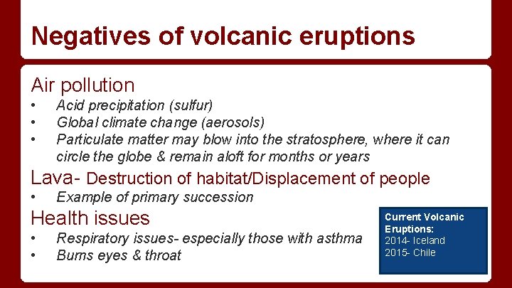 Negatives of volcanic eruptions Air pollution • • • Acid precipitation (sulfur) Global climate Negatives of volcanic eruptions Air pollution • • • Acid precipitation (sulfur) Global climate