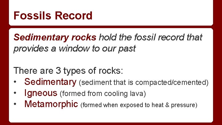 Fossils Record Sedimentary rocks hold the fossil record that provides a window to our Fossils Record Sedimentary rocks hold the fossil record that provides a window to our