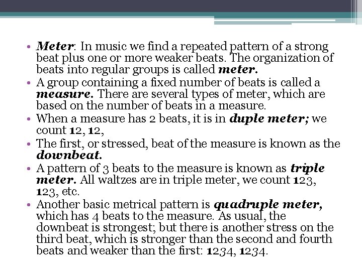  • Meter: In music we find a repeated pattern of a strong beat