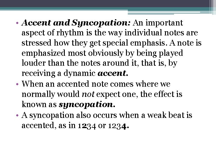  • Accent and Syncopation: An important aspect of rhythm is the way individual