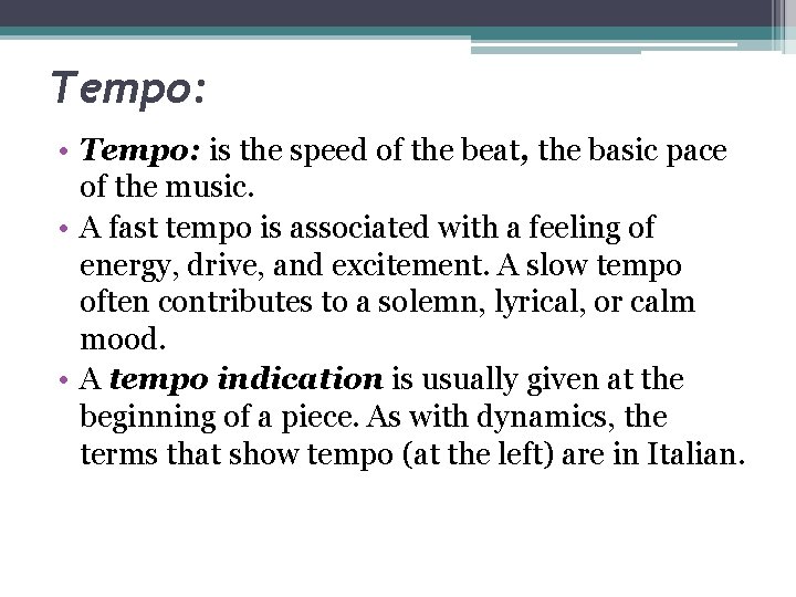 Tempo: • Tempo: is the speed of the beat, the basic pace of the