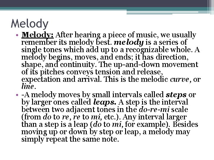 Melody • Melody: After hearing a piece of music, we usually remember its melody