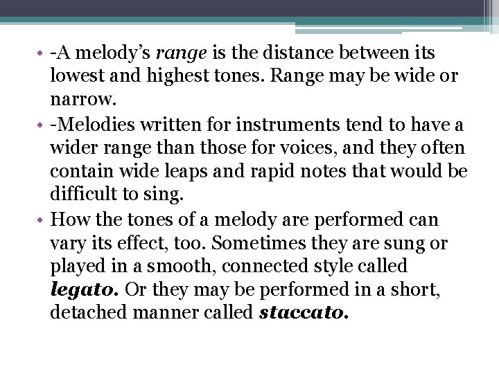  • -A melody’s range is the distance between its lowest and highest tones.