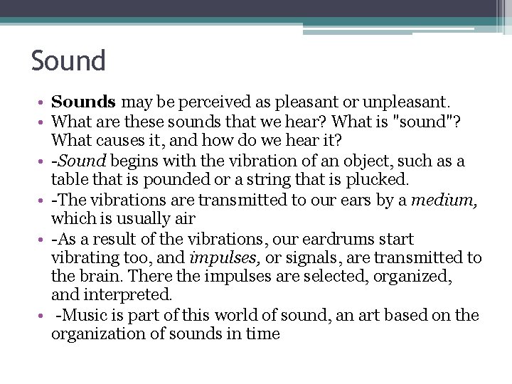 Sound • Sounds may be perceived as pleasant or unpleasant. • What are these