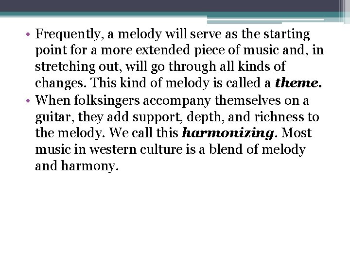  • Frequently, a melody will serve as the starting point for a more