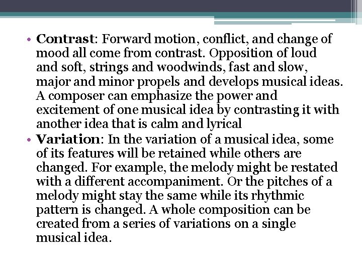  • Contrast: Forward motion, conflict, and change of mood all come from contrast.