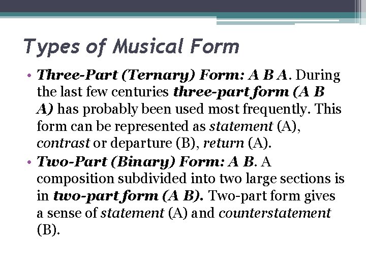 Types of Musical Form • Three-Part (Ternary) Form: A B A. During the last