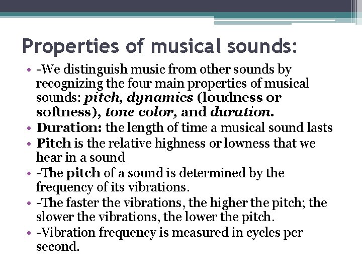 Properties of musical sounds: • -We distinguish music from other sounds by recognizing the