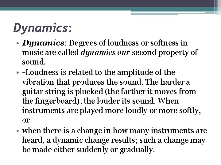 Dynamics: • Dynamics: Degrees of loudness or softness in music are called dynamics our