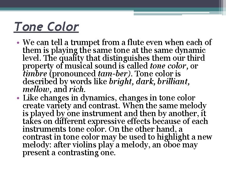 Tone Color • We can tell a trumpet from a flute even when each