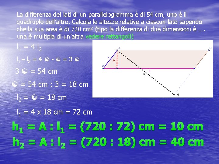 La differenza dei lati di un parallelogramma è di 54 cm, uno è il