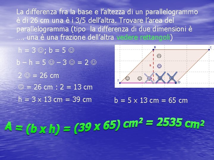La differenza fra la base e l’altezza di un parallelogrammo è di 26 cm
