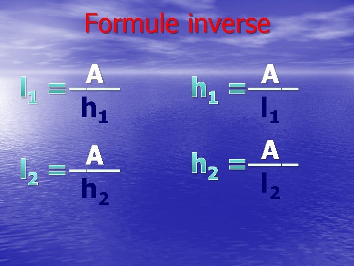 Formule inverse A ___ l 1 = h 1 A ___ h 1 =