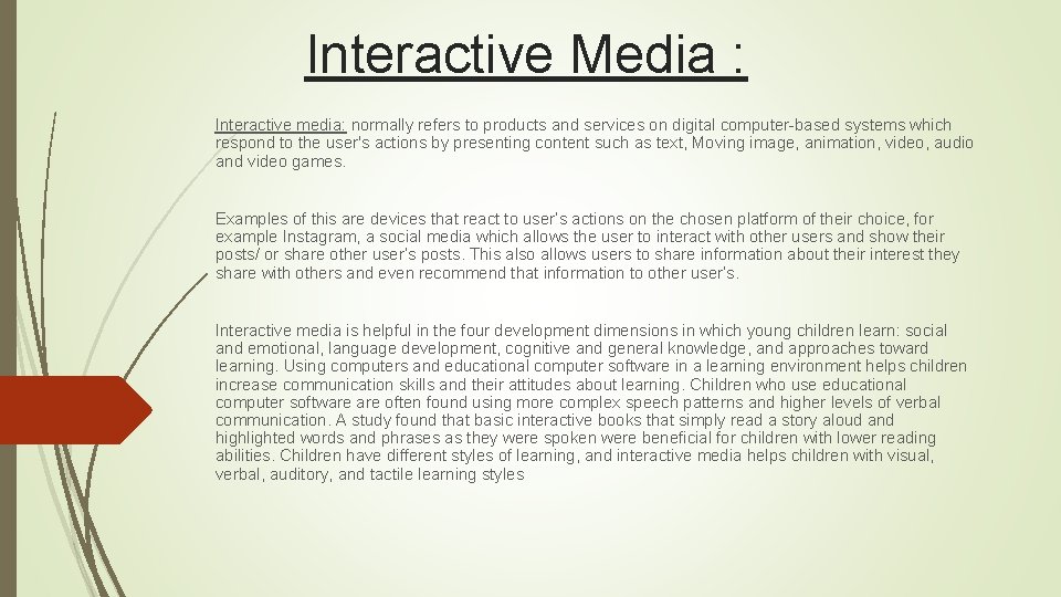 Interactive Media : Interactive media: normally refers to products and services on digital computer-based