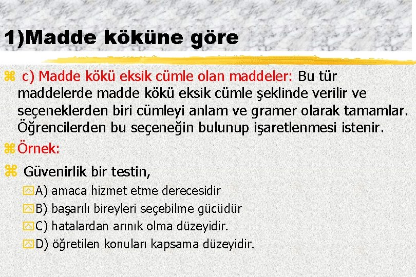 1)Madde köküne göre z c) Madde kökü eksik cümle olan maddeler: Bu tür maddelerde