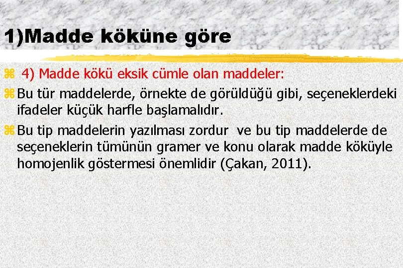 1)Madde köküne göre z 4) Madde kökü eksik cümle olan maddeler: z Bu tür