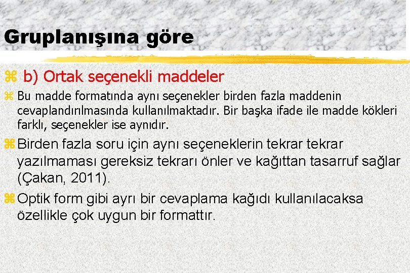 Gruplanışına göre z b) Ortak seçenekli maddeler z Bu madde formatında aynı seçenekler birden