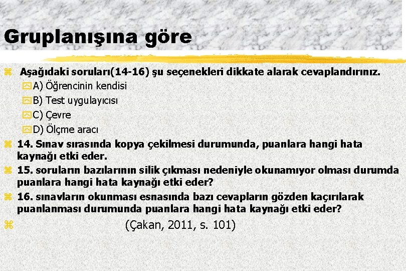 Gruplanışına göre z Aşağıdaki soruları(14 -16) şu seçenekleri dikkate alarak cevaplandırınız. y A) Öğrencinin