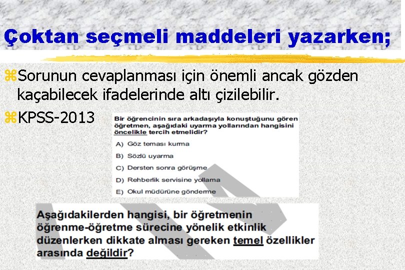 Çoktan seçmeli maddeleri yazarken; z. Sorunun cevaplanması için önemli ancak gözden kaçabilecek ifadelerinde altı