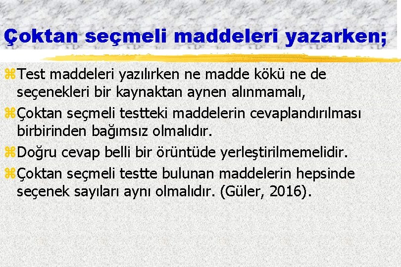 Çoktan seçmeli maddeleri yazarken; z. Test maddeleri yazılırken ne madde kökü ne de seçenekleri