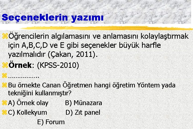 Seçeneklerin yazımı zÖğrencilerin algılamasını ve anlamasını kolaylaştırmak için A, B, C, D ve E