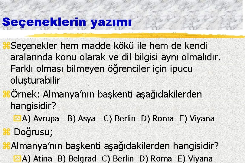 Seçeneklerin yazımı z. Seçenekler hem madde kökü ile hem de kendi aralarında konu olarak