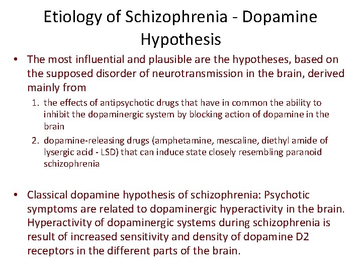 Etiology of Schizophrenia - Dopamine Hypothesis • The most influential and plausible are the
