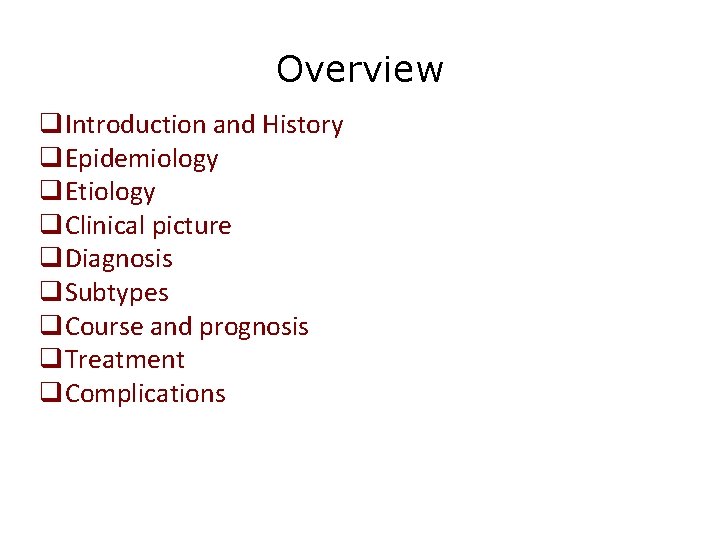 Overview q. Introduction and History q. Epidemiology q. Etiology q. Clinical picture q. Diagnosis