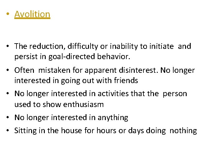  • Avolition • The reduction, difficulty or inability to initiate and persist in