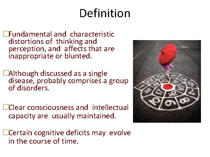 Definition �Fundamental and characteristic distortions of thinking and perception, and affects that are inappropriate