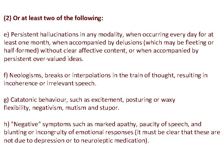 (2) Or at least two of the following: e) Persistent hallucinations in any modality,