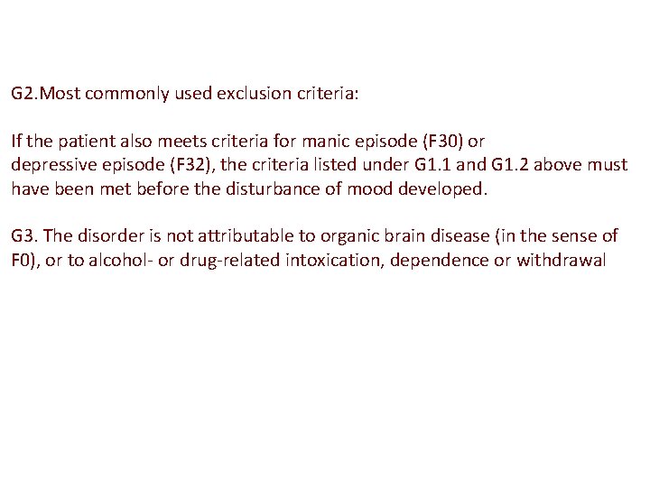 G 2. Most commonly used exclusion criteria: If the patient also meets criteria for