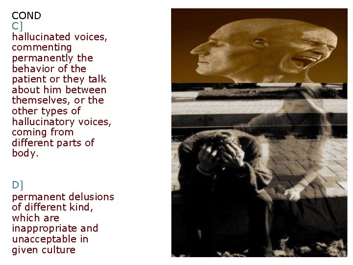 COND C] hallucinated voices, commenting permanently the behavior of the patient or they talk