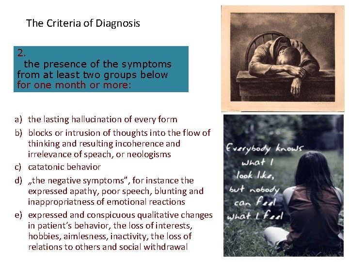 The Criteria of Diagnosis 2. the presence of the symptoms from at least two